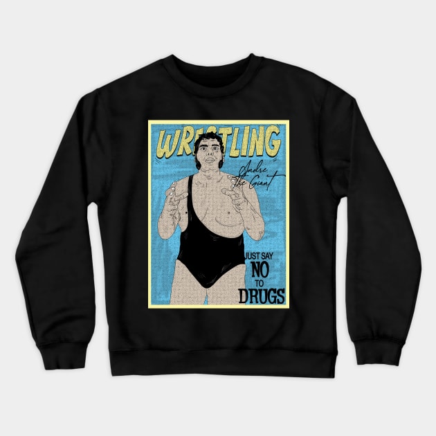 Artwork Andre The Giant Wrestling // Just Say No To Drugs Crewneck Sweatshirt by Pinjem Seratus